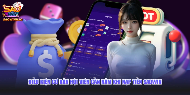 Điều kiện cơ bản hội viên cần nắm khi nạp tiền SAOWIN