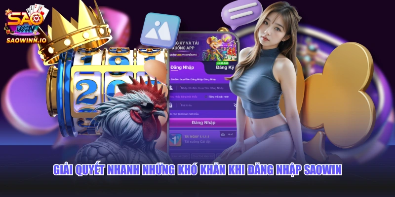 Giải quyết nhanh những khó khăn khi đăng nhập SAOWIN