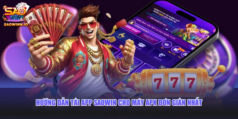 Hướng dẫn tải app SAOWIN cho máy APK đơn giản nhất