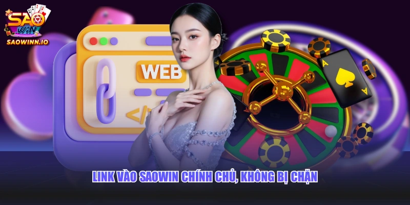 Link vào SAOWIN chính chủ, không bị chặn