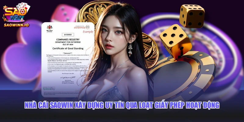Nhà cái SAOWIN xây dựng uy tín qua loạt giấy phép hoạt động