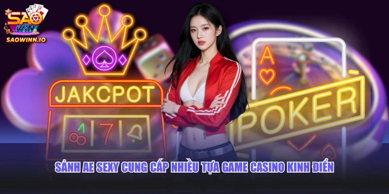 Sảnh AE Sexy cung cấp nhiều tựa game Casino kinh điển